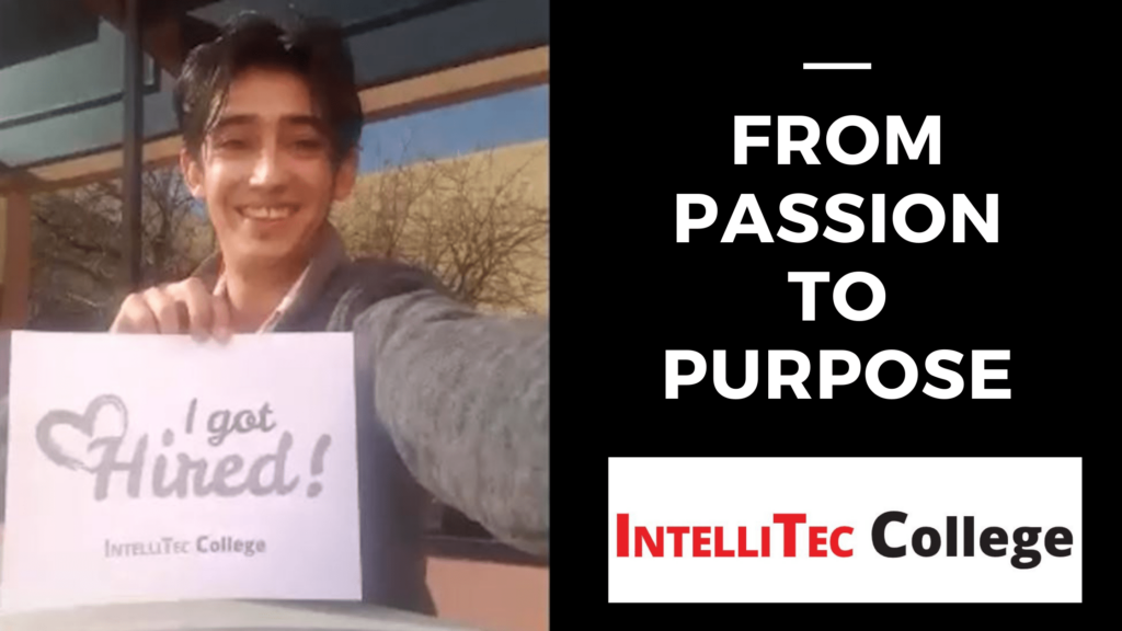 Intellitech Graduate Information Technology Graduate Turns Passion Into Purpose! - IntelliTec